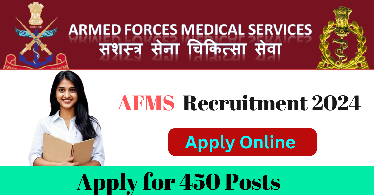 Armed Forces Medical Services - AFMS Recruitment 2024