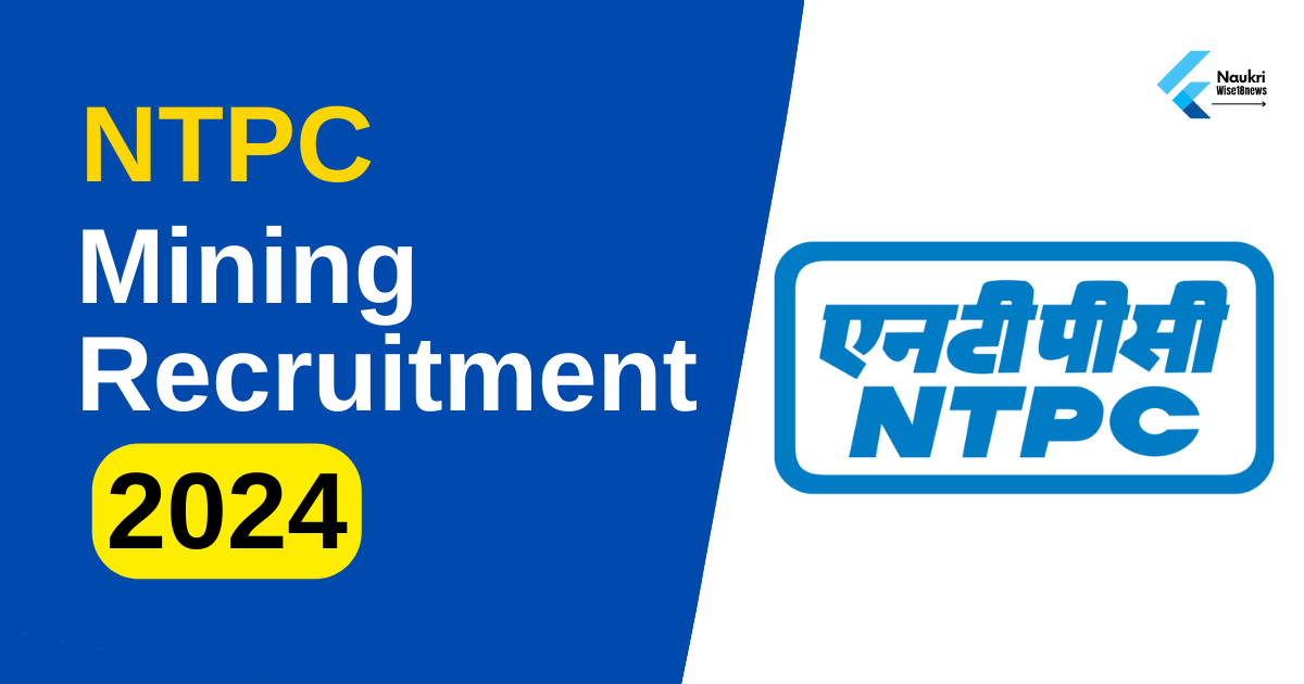 NTPC Mining Recruitment 2024 Notification Out