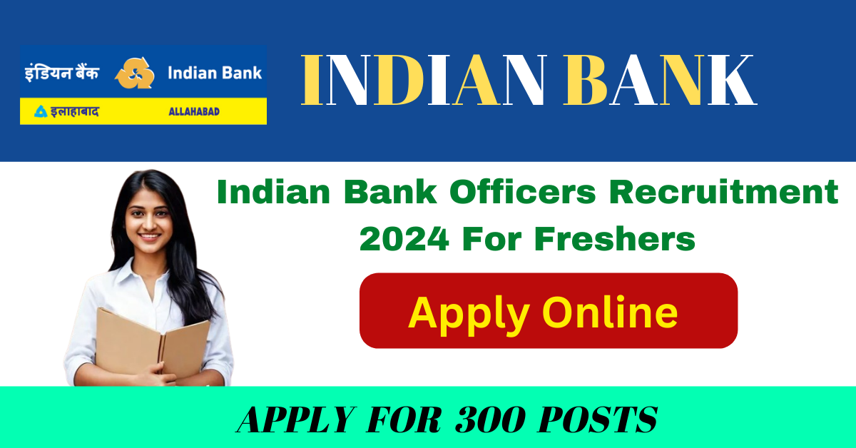 Indian Bank Officers Recruitment 2024 For Freshers