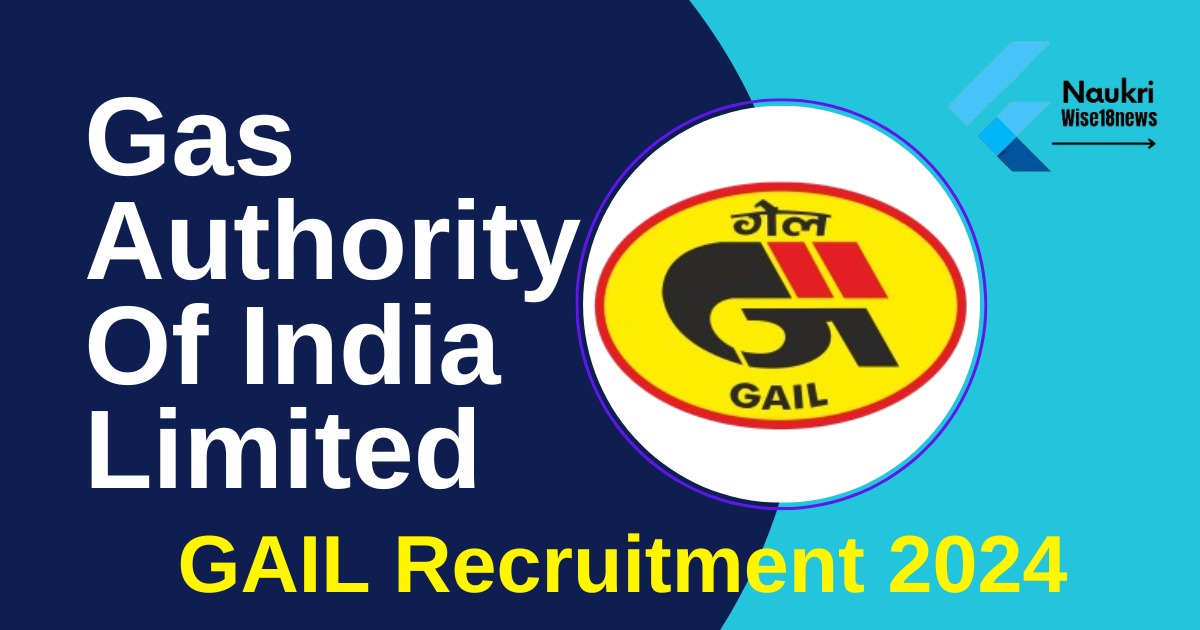 Gail (India) Limited - Gail Recruitment 2024